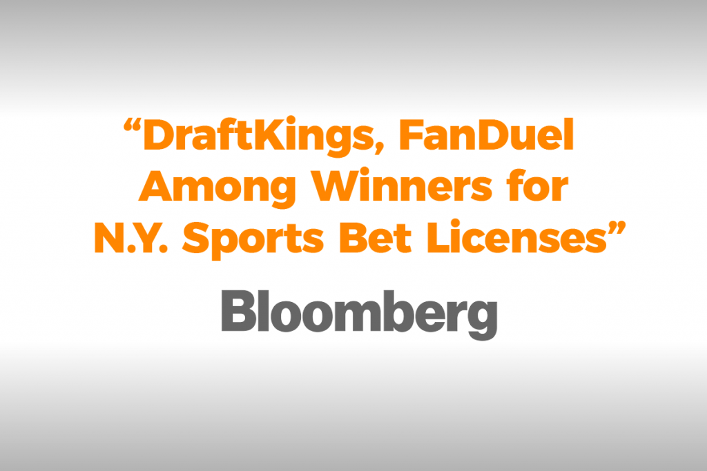 Fantasy Sports “DraftKings, FanDuel Among Winners for N.Y. Sports Bet Licenses” - Bloomberg